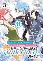Roharu Kai, Tara Quinn, Yuji Yuji - The 100th Time’s the Charm: She Was Executed 99 Times, So How Did She Unlock “Super Love” Mode?! Volume 3 (Manga), Häftad