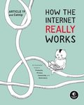 How The Internet Really Works