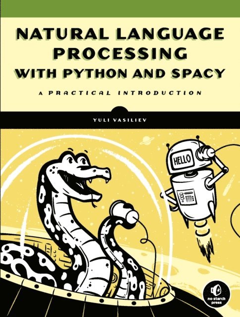 Yuli Vasiliev - Natural Language Processing with Python and spaCy, E-bok. Tillgänglighet: Lägg i varukorg