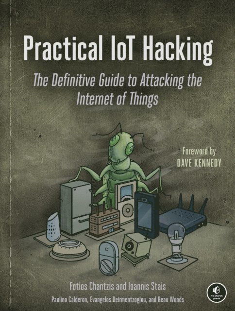 Beau Woods, Evangelos Deirmentzoglou, Paulino Calderon, Ioannis Stais, Fotios Chantzis - Practical IoT Hacking, E-bok