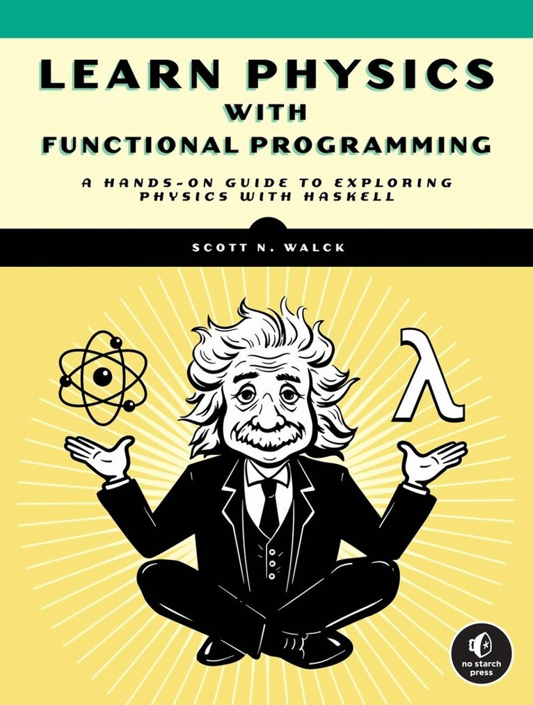 Scott Walck - Learn Physics with Functional Programming, Häftad