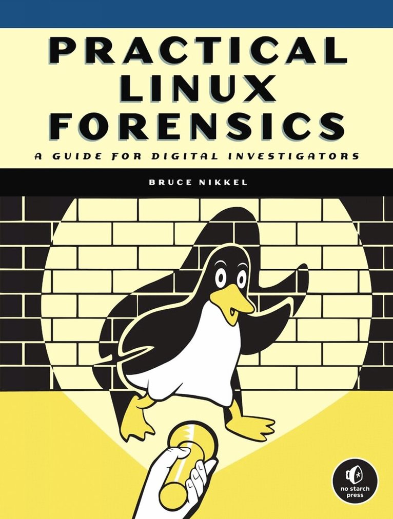 Bruce Nikkel - Practical Linux Forensics, Häftad