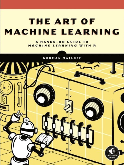Norman Matloff - Art of Machine Learning, E-bok