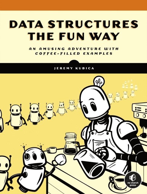 Jeremy Kubica - Data Structures the Fun Way, E-bok
