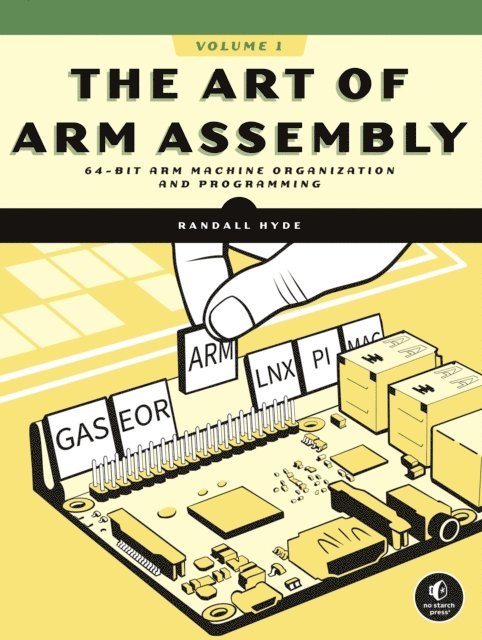 Randall Hyde - Art of ARM Assembly, Volume 1, E-bok