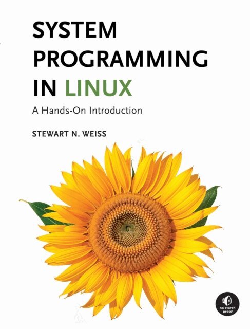 Stewart Weiss - System Programming in Linux, E-bok
