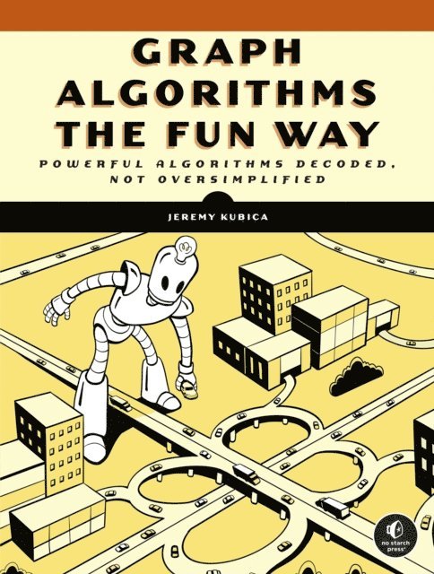 Jeremy Kubica - Graph Algorithms the Fun Way, E-bok