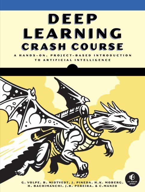 Harshith Bachimanchi, Henrik Klein Moberg, Jesus Pineda, Benjamin Midtvedt, Giovanni Volpe - Deep Learning Crash Course, E-bok