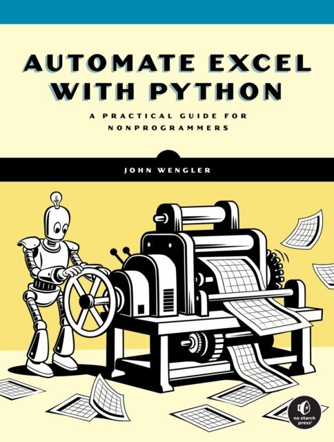 John Wengler - Automate Excel with Python, E-bok