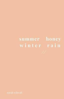 Sarah Schwab - summer honey winter rain, Häftad