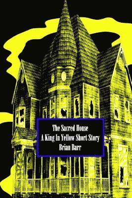 Brian Barr, Jeff O'Brien - The Sacred House: A King in Yellow Short Story, Häftad