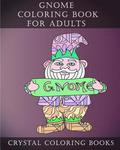 Gnome Coloring Book For Adults: 20 Gnome Stress Relief Coloring Pages For Adults To Help Create Mindfulness