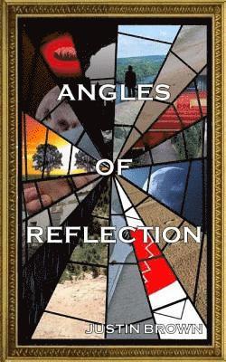 Justin Brown - Angles of Reflection: An Anthology of Short Stories and Poems, Häftad