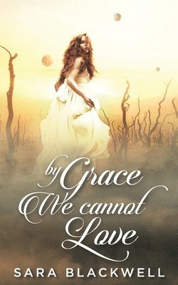 Sara Blackwell, Emily Gerety - By Grace, We Cannot Love, Häftad