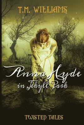 T. M. Williams - Anna Hyde in Jekyll Park: Twisted Fairy Tales, Häftad