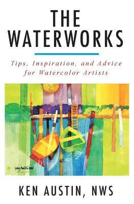 Ken Austin - The Waterworks: Tips, Inspiration, and Advice for Watercolor Artists--Black and White Edition, Häftad. Tillgänglighet: Lägg i varukorg