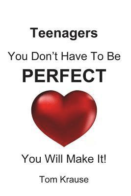 Tom Krause - TEENAGERS - You Don't Have To Be Perfect: You Will Make It!, Häftad. Tillgänglighet: Lägg i varukorg