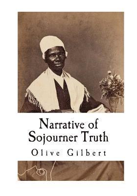 Olive Gilbert - Narrative of Sojourner Truth: Based on information provided by Sojourner Truth 1850, Häftad. Tillgänglighet: Lägg i varukorg