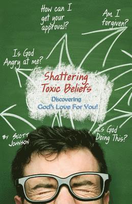Scott Johnson - Shattering Toxic Beliefs - Discovering God's Love For You, Häftad. Tillgänglighet: Lägg i varukorg