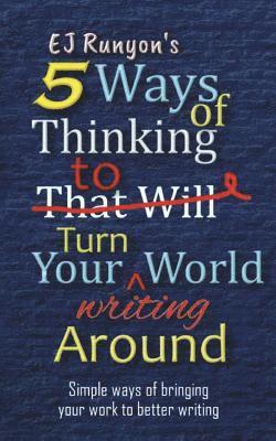 Ej Runyon - 5 Ways of Thinking to Turn Your Writing World Around, Häftad. Tillgänglighet: Tillfälligt slut