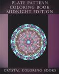 Plate Pattern Coloring Book Midnight Edition: 30 Plate Design Pattern Hand Drawn Beautiful Coloring Pages On A Black Background. An Anti Stress, Mindf