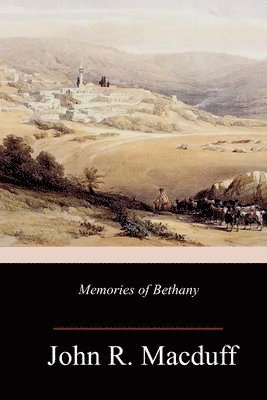 John R. Macduff - Memories of Bethany, Häftad. Tillgänglighet: Lägg i varukorg