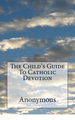 Anonymous, Mel Waller - The Child's Guide To Catholic Devotion, Häftad
