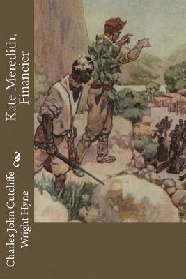 Charles John Cutcliffe Wright Hyne - Kate Meredith, Financier, Häftad. Tillgänglighet: Lägg i varukorg