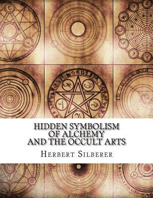 Herbert Silberer - Hidden Symbolism of Alchemy and the Occult Arts, Häftad