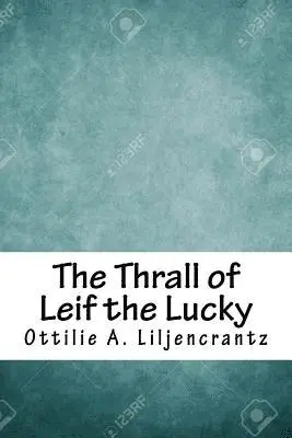 Ottilie A. Liljencrantz - The Thrall of Leif the Lucky, Häftad. Tillgänglighet: Lägg i varukorg