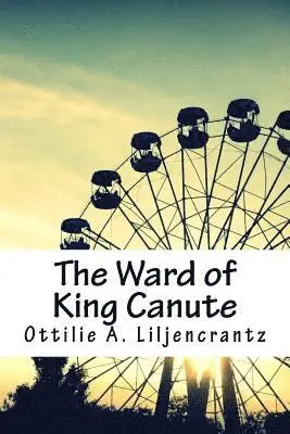 Ottilie A. Liljencrantz - The Ward of King Canute, Häftad. Tillgänglighet: Lägg i varukorg