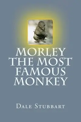Dale Stubbart - Morley The Most Famous Monkey, Häftad. Tillgänglighet: Lägg i varukorg