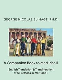 A Companion Book to marHaba II: English Translation & Transliteration of All Lessons in marHaba II