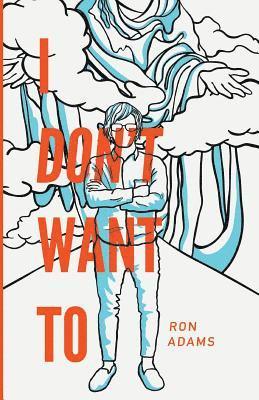 Ron Adams - I Don't Want To, Häftad. Tillgänglighet: Lägg i varukorg