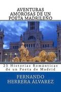 Aventuras Amorosas de un Poeta de Madrid: 25 Historias con sus Poemas