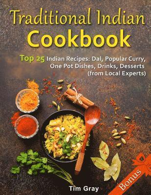 Tim Gray - Traditional Indian Cookbook Top 25 Indian Recipes: Dal, Popular Curry, One Pot Dishes, Drinks, Desserts (from Local Experts), Häftad. Tillgänglighet: Lägg i varukorg