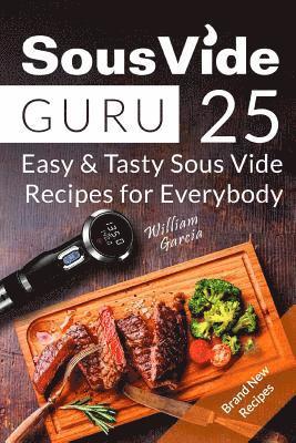 William Garcia - Sous Vide Guru: 25 Easy & Tasty Sous Vide Recipes for Everybody, Häftad. Tillgänglighet: Lägg i varukorg
