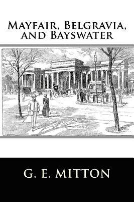 G. E. Mitton - Mayfair, Belgravia, and Bayswater, Häftad. Tillgänglighet: Lägg i varukorg