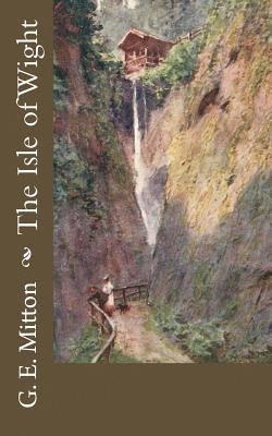G. E. Mitton - The Isle of Wight, Häftad. Tillgänglighet: Lägg i varukorg