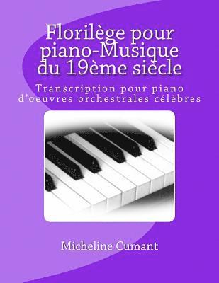 Micheline Cumant - Florilege pour piano-Musique du 19eme siecle: Transcription pour piano d'oeuvres orchestrales celebres, Häftad