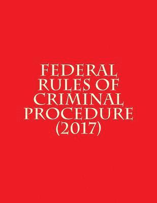 Federal Judicial Center - Federal Rules of Criminal Procedure (2017), Häftad. Tillgänglighet: Lägg i varukorg