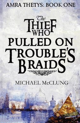 Michael McClung - Thief Who Pulled on Trouble's Braids, Häftad. Tillgänglighet: Lägg i varukorg