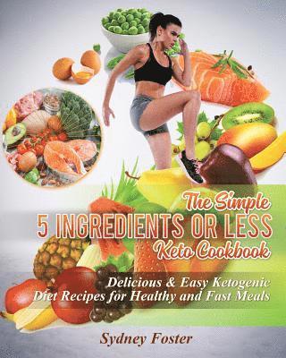 Sydney Foster - Simple 5 Ingredients or Less Keto Cookbook, Häftad. Tillgänglighet: Lägg i varukorg