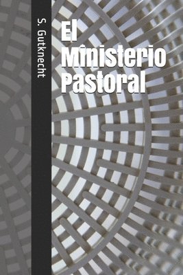I. M. S., S. Gutknecht - El Ministerio Pastoral, Häftad. Tillgänglighet: Lägg i varukorg