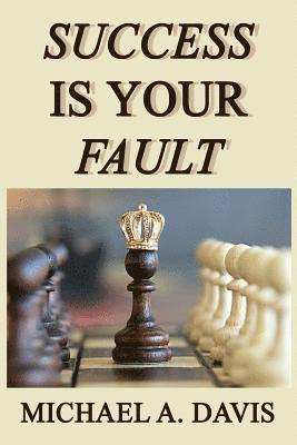Michael A. Davis - Success is Your Fault, Häftad. Tillgänglighet: Lägg i varukorg