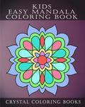 Kids Easy Mandala Coloring Book: 30 Simple Beautiful Mandala Coloring Pages For Children, Young Grown Ups.