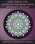 Easy Thick Line Mandala Coloring Book Midnight Edition: 30 Easy Thick Line Mandala Coloring Pages. White Pattern On A Black Background For Adults And
