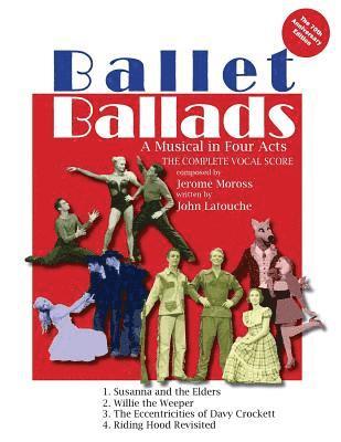 John Latouche, Jerome Moross - Ballet Ballads: A Musical in 4 Acts, Häftad