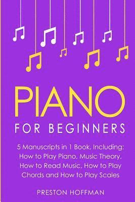 Preston Hoffman - Piano: For Beginners - Bundle - The Only 5 Books You Need to Learn Piano Fingering, Piano Solo and Piano Comping Today, Häftad