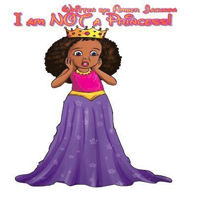 Amber Jackson - I am NOT a Princess!, Häftad